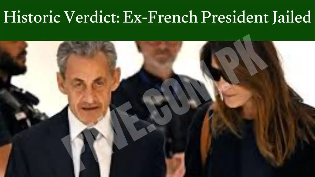 Former French President Nicolas Sarkozy Jailed for Illegal Election Funding