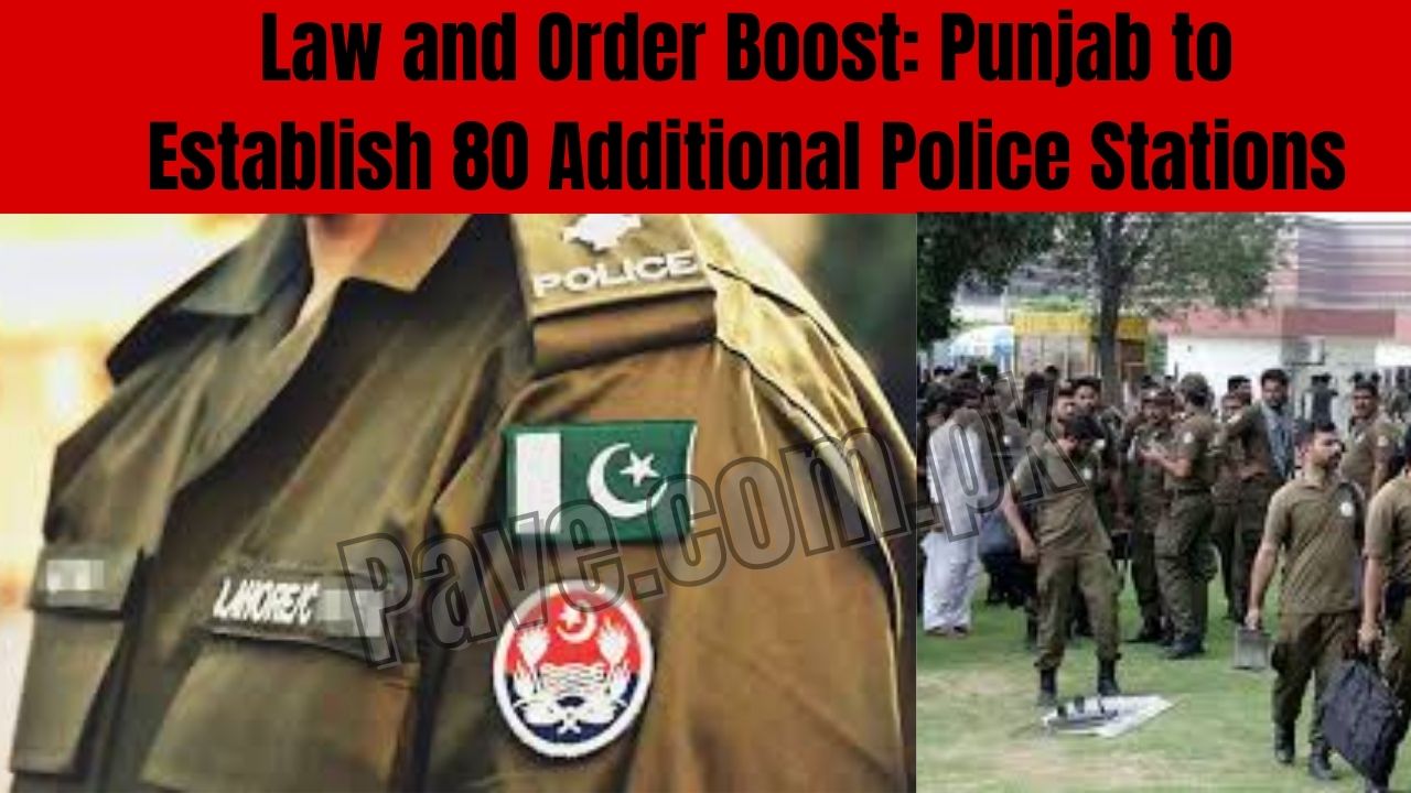 Law and Order Boost: Punjab to Establish 80 Additional Police Stations 1 Law and Order Boost: Punjab to Establish 80 Additional Police Stations