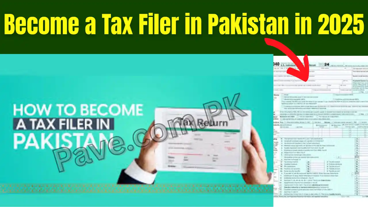 Become a Tax Filer in Pakistan in 2025: Complete Details