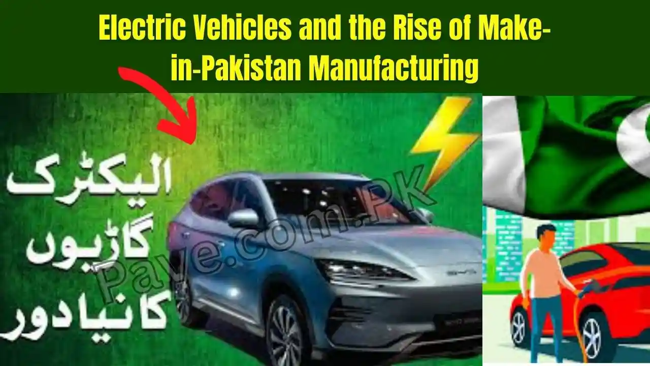 Electric Vehicles and the Rise of Make-in-Pakistan Manufacturing
