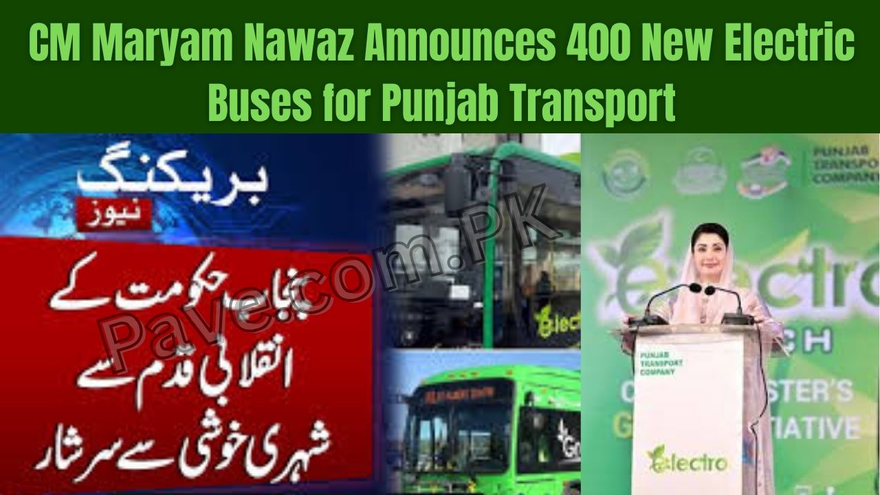 CM Maryam Nawaz Announces 400 New Electric Buses for Punjab Transport