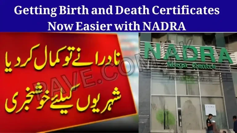 Breaking News: Getting Birth and Death Certificates Now Easier with NADRA 9 Breaking News: Getting Birth and Death Certificates Now Easier with NADRA
