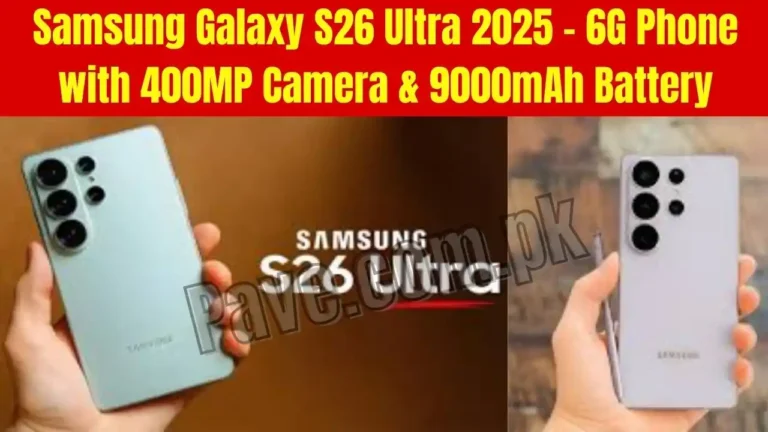 Samsung Galaxy S26 Ultra 2025 – 6G Phone with 400MP Camera & 9000mAh Battery