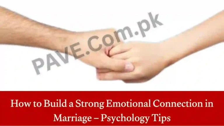 How to Build a Strong Emotional Connection in Marriage