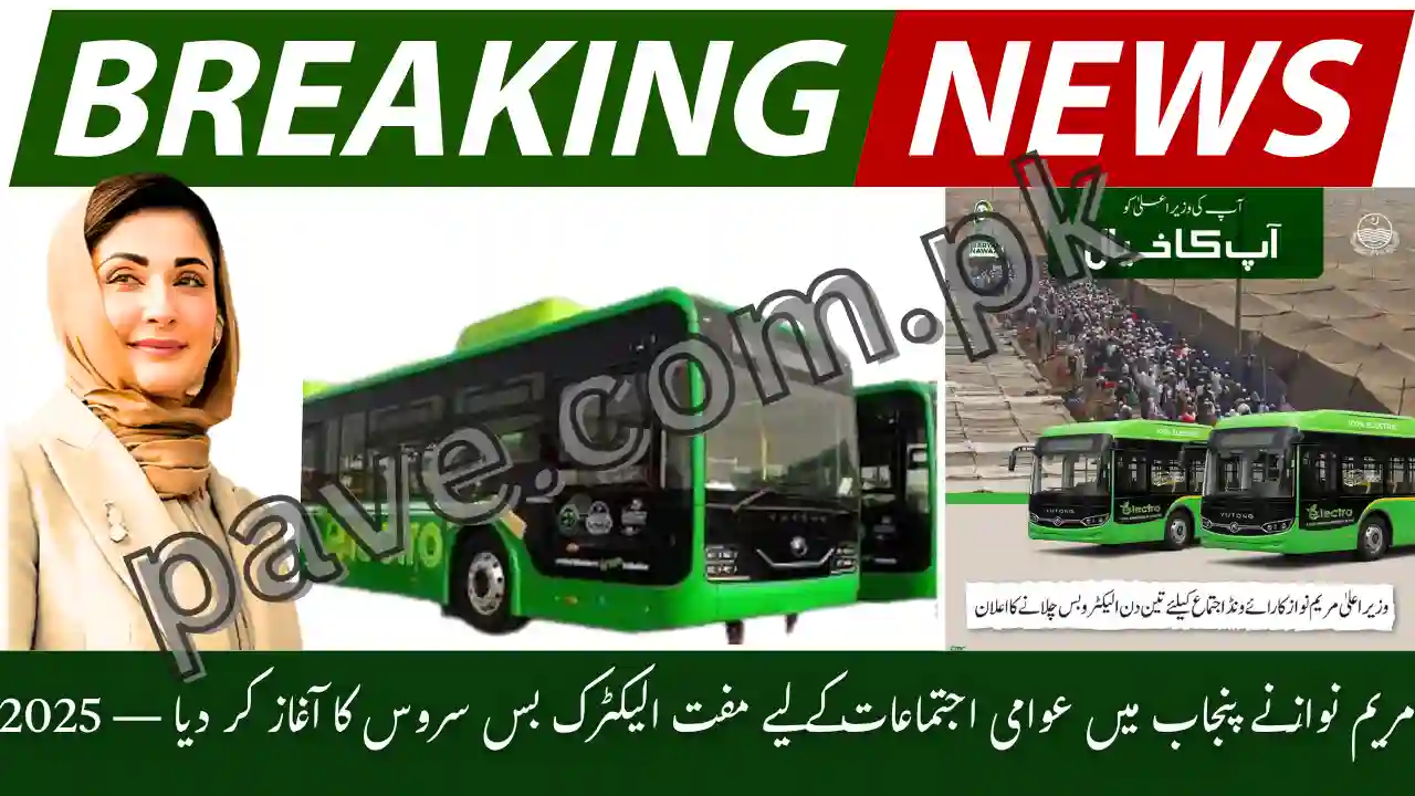 Maryam Nawaz Launches Free Electric Bus Service for Public Gathering in Punjab 2025