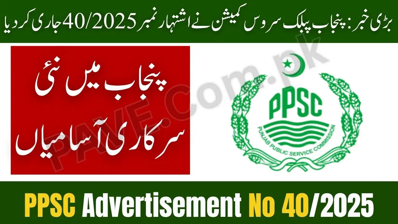 Big News: PPSC Announces Advertisement No 40/2025 Apply Online 1 PPSC Announces Advertisement No 40/2025