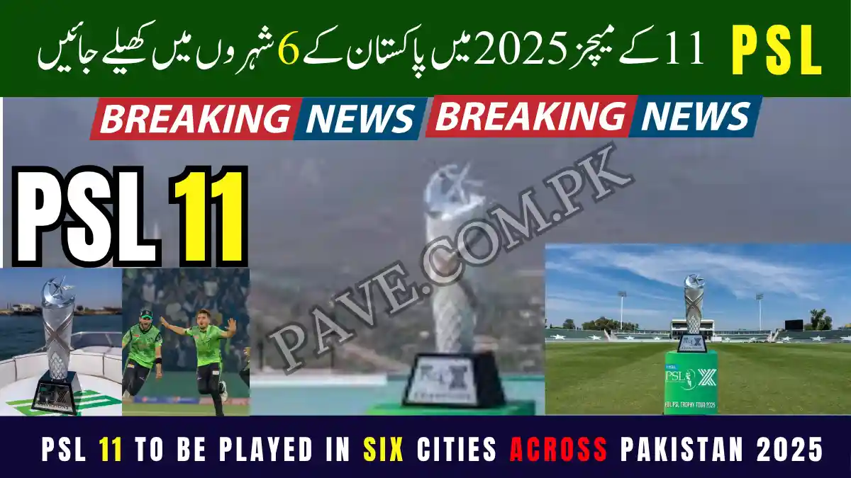 PSL 11 to Be Played in Six Cities Across Pakistan 2025