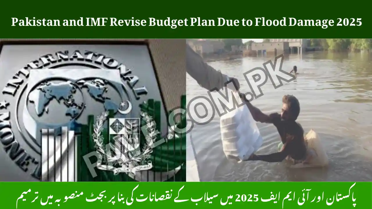 Pakistan and IMF Revise Budget Plan Due to Flood Damage 2025