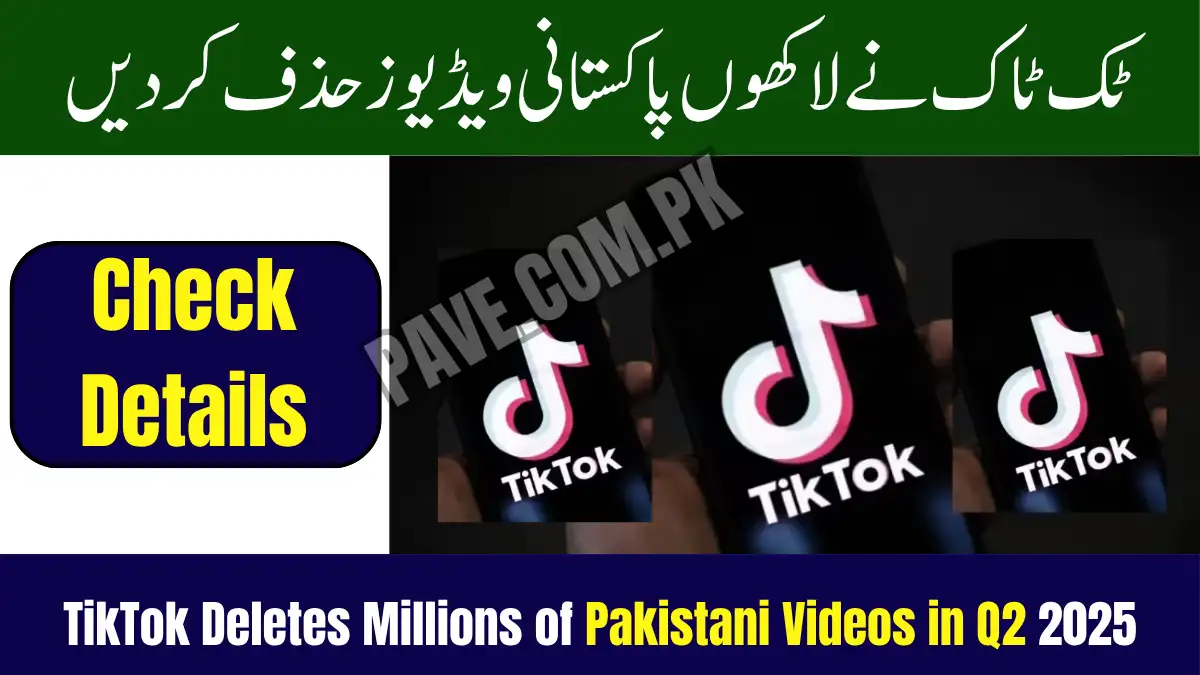 TikTok Deletes Millions of Pakistani Videos in Q2 2025 Report 1 TikTok Deletes Millions of Pakistani Videos in Q2 2025