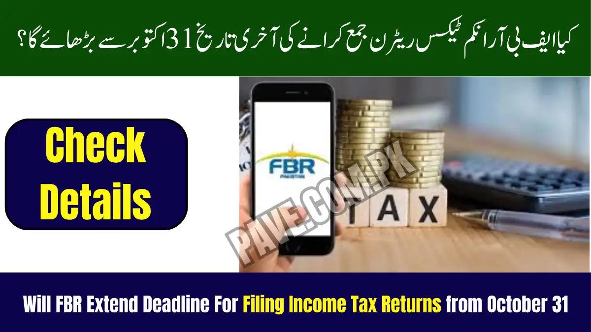 Will FBR Extend Deadline For Filing Income Tax Returns from October 31? 1 Will FBR Extend Deadline For Filing Income Tax Returns from October 31