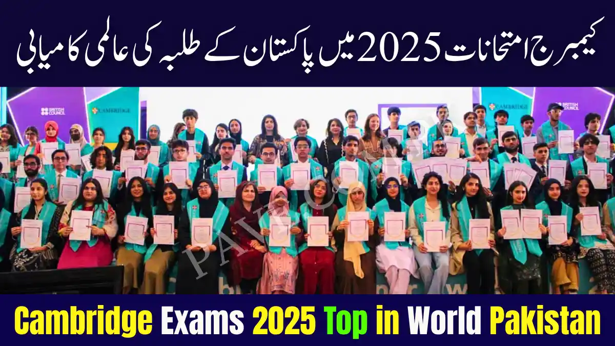 Cambridge Exams 2025 Top in World Pakistan