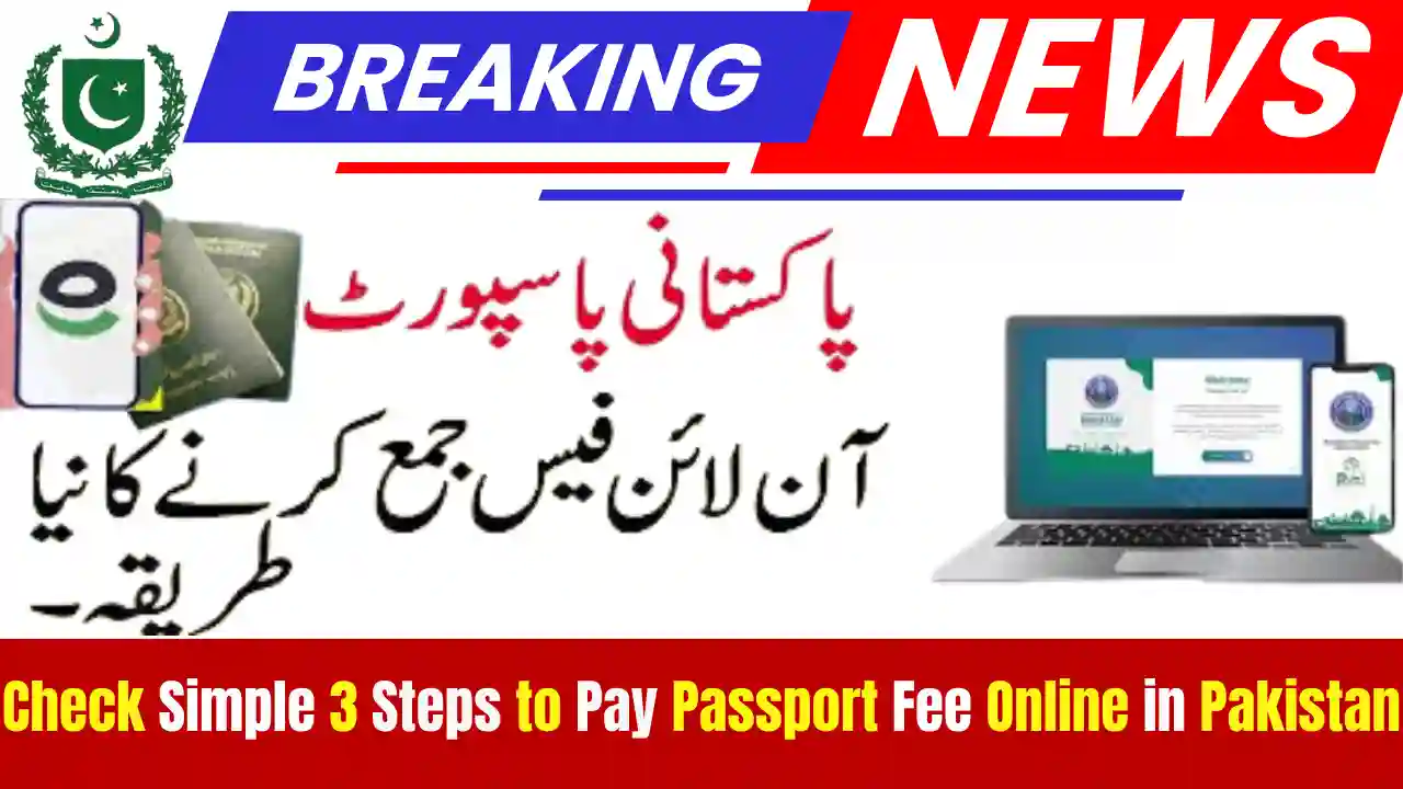 Check Simple 3 Steps to Pay Passport Fee Online in Pakistan