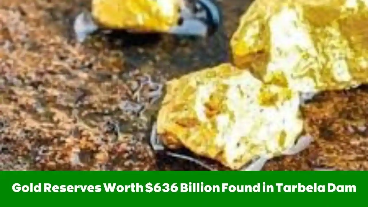 Gold Reserves Worth $636 Billion Found in Tarbela Dam