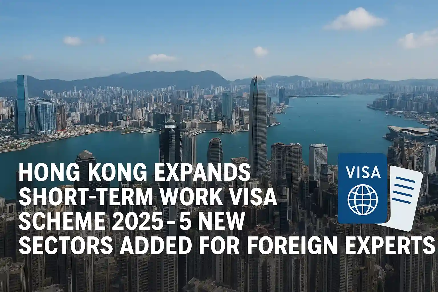 Hong Kong Expands Short-Term Work Visa Scheme 2025