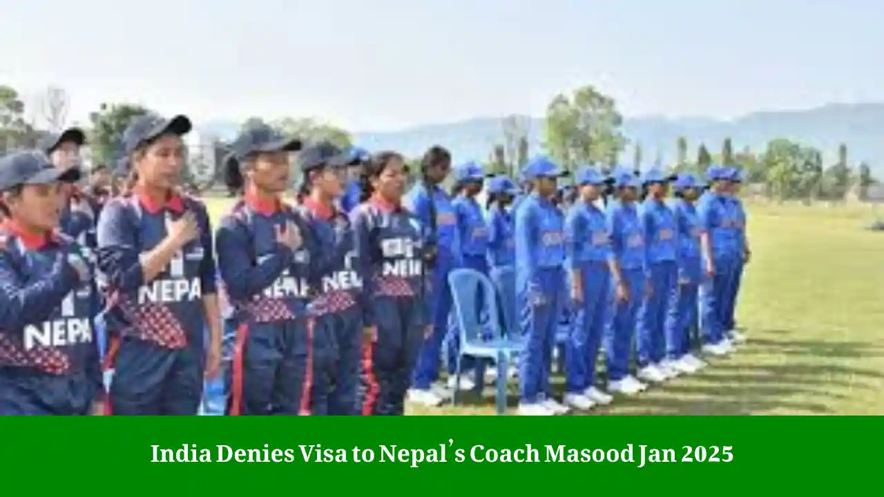India Denies Visa to Nepal’s Coach Masood Jan 2025