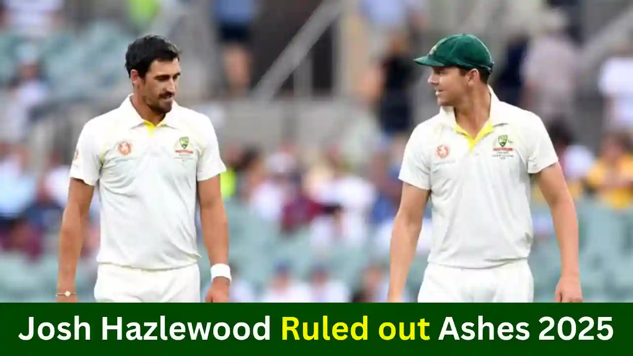 Josh Hazlewood ruled out Ashes 2025