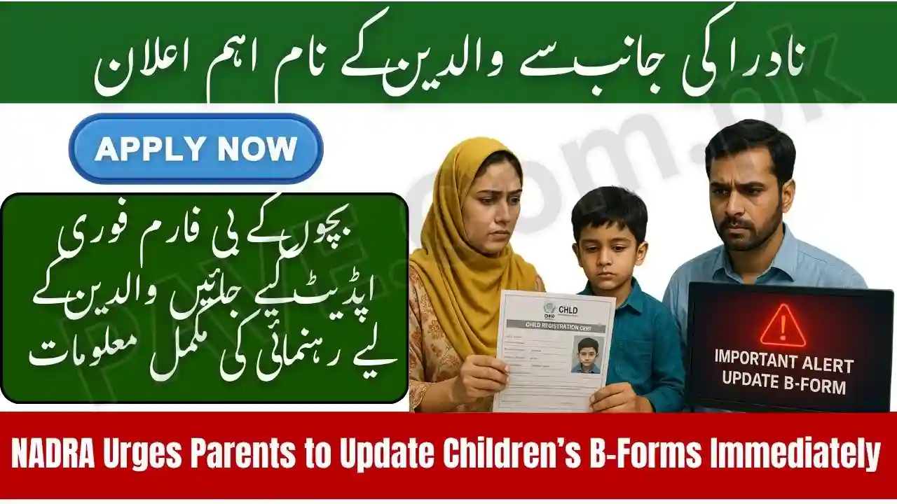 NADRA Urges Parents to Update Children’s B-Forms Immediately