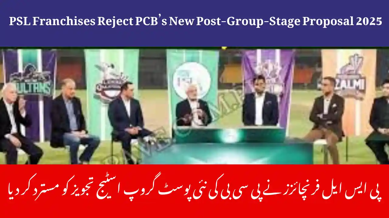 PSL Franchises Reject PCB’s New Post-Group-Stage Proposal 2025