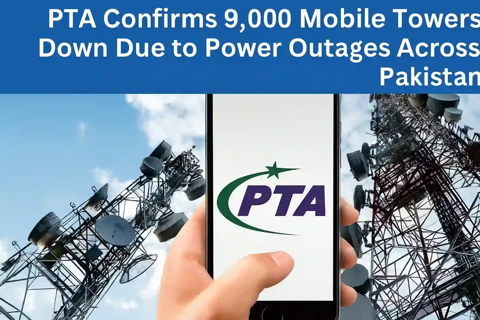 PTA 9,000 Mobile Towers Down Power Outages Across Pakistan