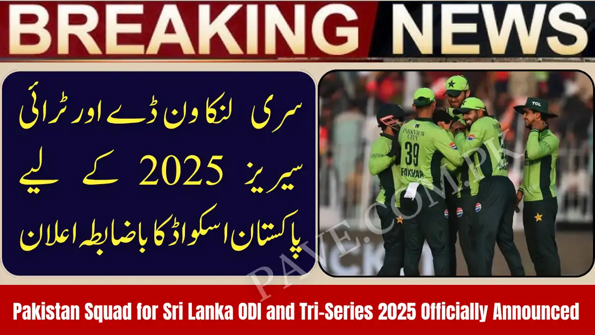 Breaking News: Pakistan Squad for Sri Lanka ODI and Tri-Series 2025 Officially Announced 1 Pakistan Squad for Sri Lanka ODI and Tri-Series 2025