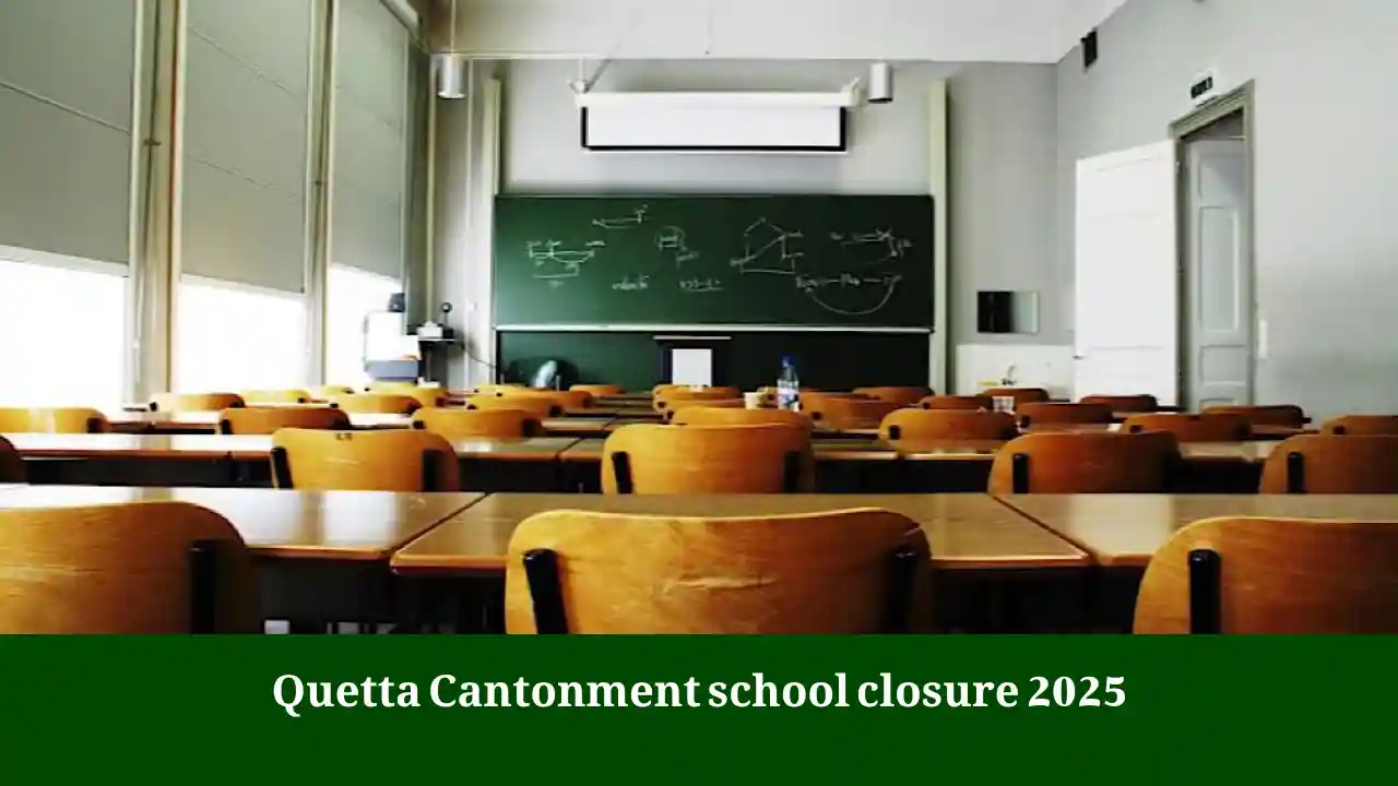 Authorities Shut Schools in Quetta Cantonment Amid Security Concerns 1 Quetta Cantonment school closure 2025