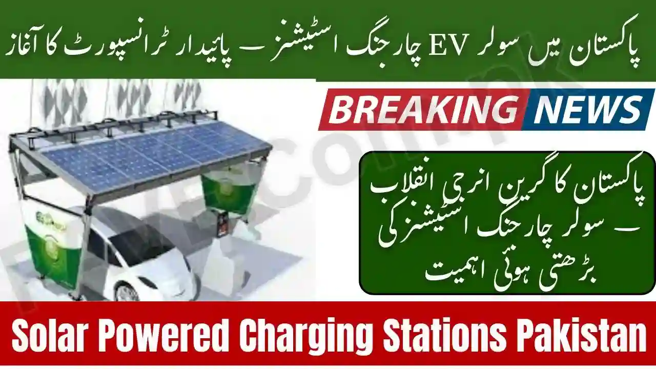Solar-Powered Charging Stations in Pakistan – A Step Toward Green Energy 1 Solar Powered Charging Stations Pakistan