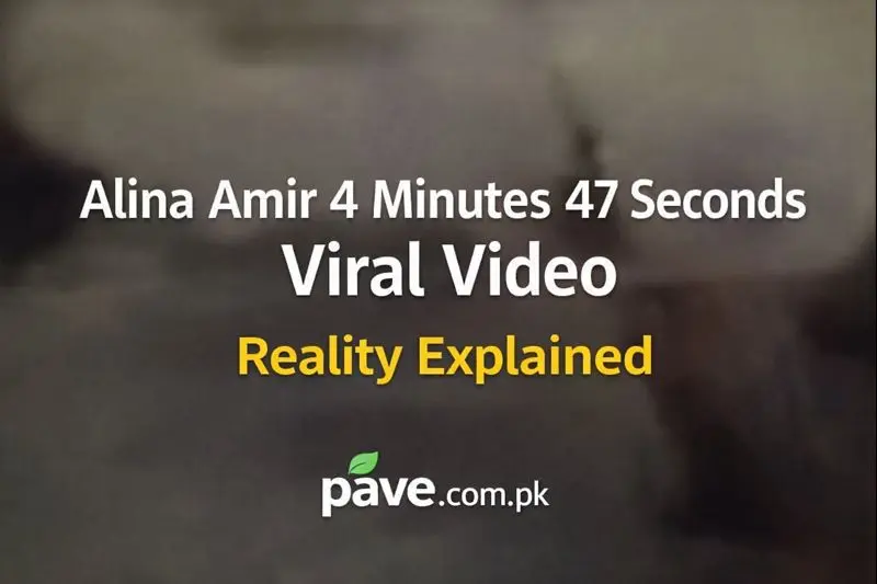 Alina Amir 4 Minutes 47 Seconds Viral Video Reality Explained