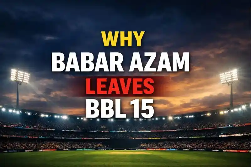 Why Babar Azam Left BBL Earlier in the Middle of BBL 15 Season – Reason Disclosed 1 Babar Azam Left BBL Earlier in the Middle of BBL 15 Season