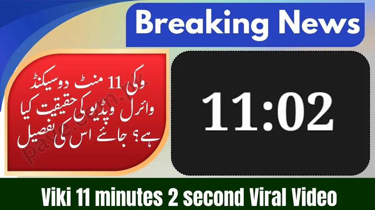 Viki 11 minutes 2 second Viral Video Original Link Reality Explained