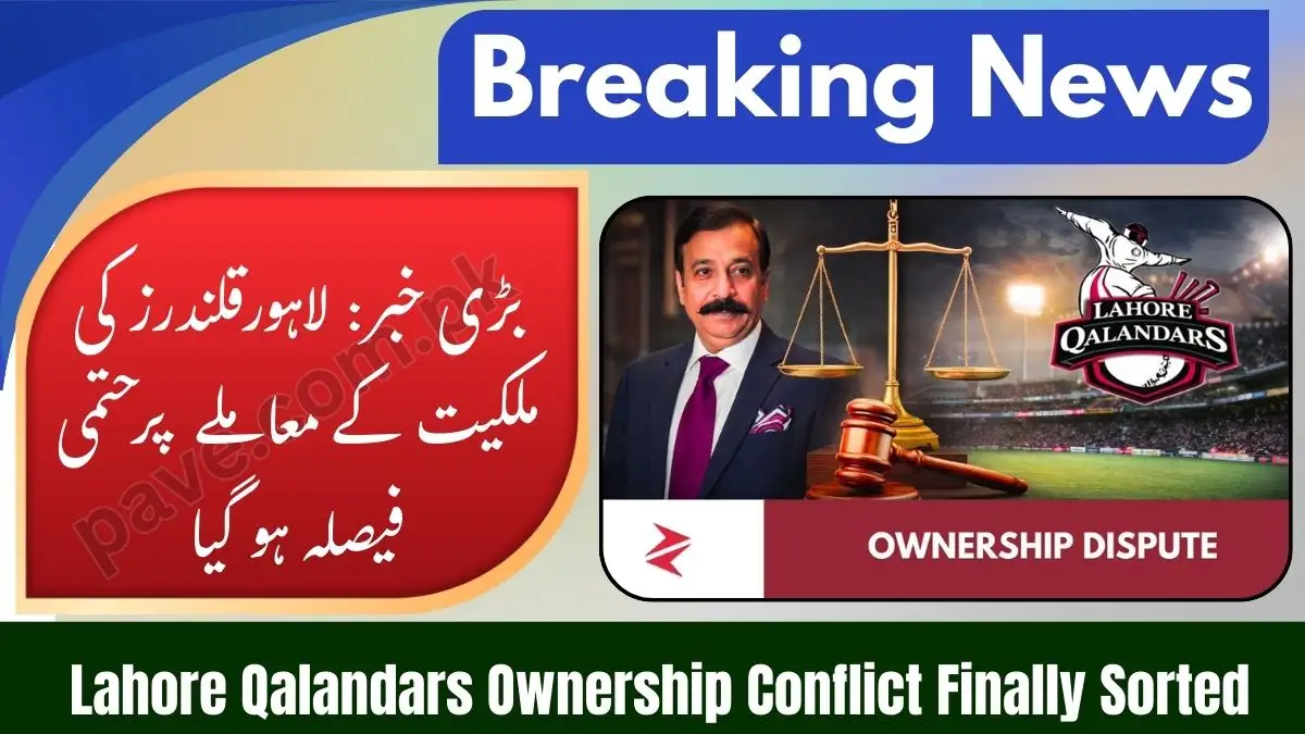 Lahore Qalandars Ownership Conflict Finally Sorted