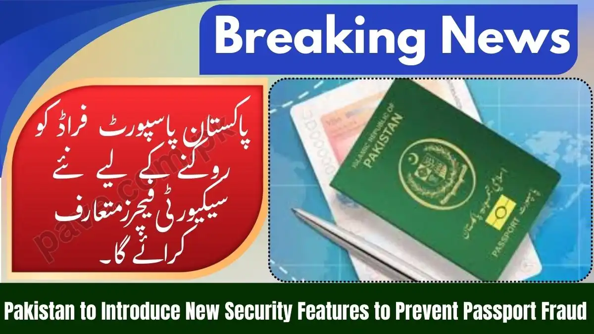 Pakistan to Introduce New Security Features to Prevent Passport Fraud (2026 Edition)
