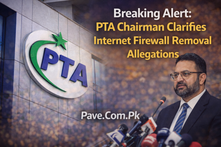 Breaking Alert: PTA Chairman Clarifies Internet Firewall Removal Allegations