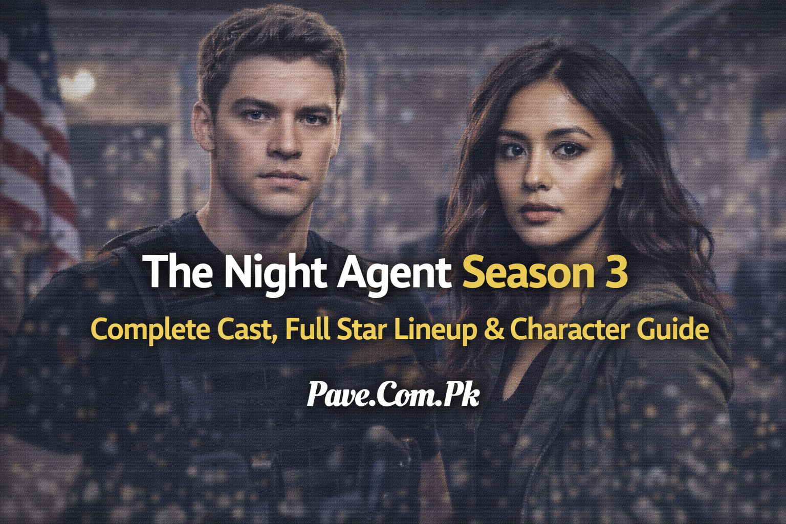 Complete Cast of The Night Agent Season 3 Full Star Lineup Character Guide