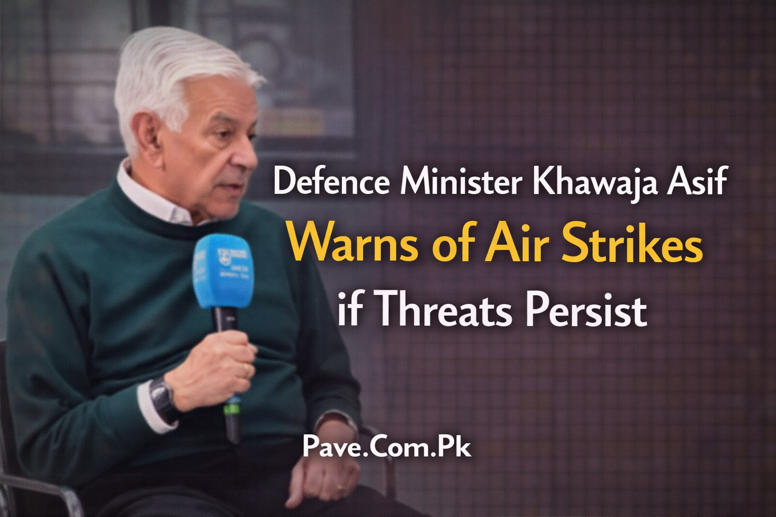 Defence Minister Khawaja Asif Warns of Air Strikes if Threats Persist