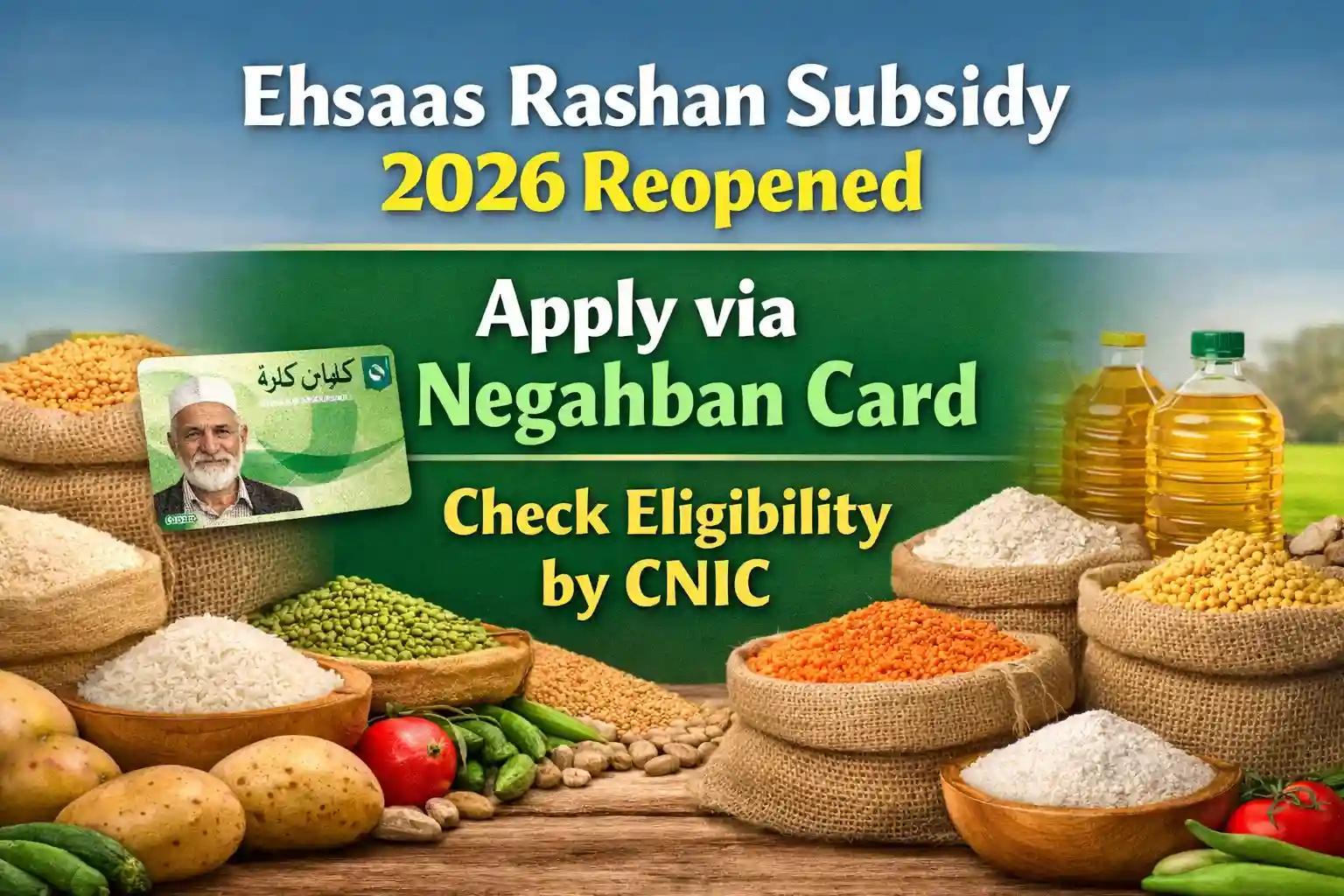 Ehsaas Rashan Subsidy 2026 Reopened Apply via Negahban Card Check Eligibility by CNIC 1 Ehsaas Rashan Subsidy 2026 Reopened Apply via Negahban Card Check Eligibility by CNIC