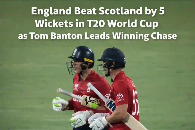 England Beat Scotland by 5 Wickets in T20 World Cup as Tom Banton Leads Winning Chase 6 England Beat Scotland by 5 Wickets in T20 World Cup as Tom Banton Leads Winning Chase