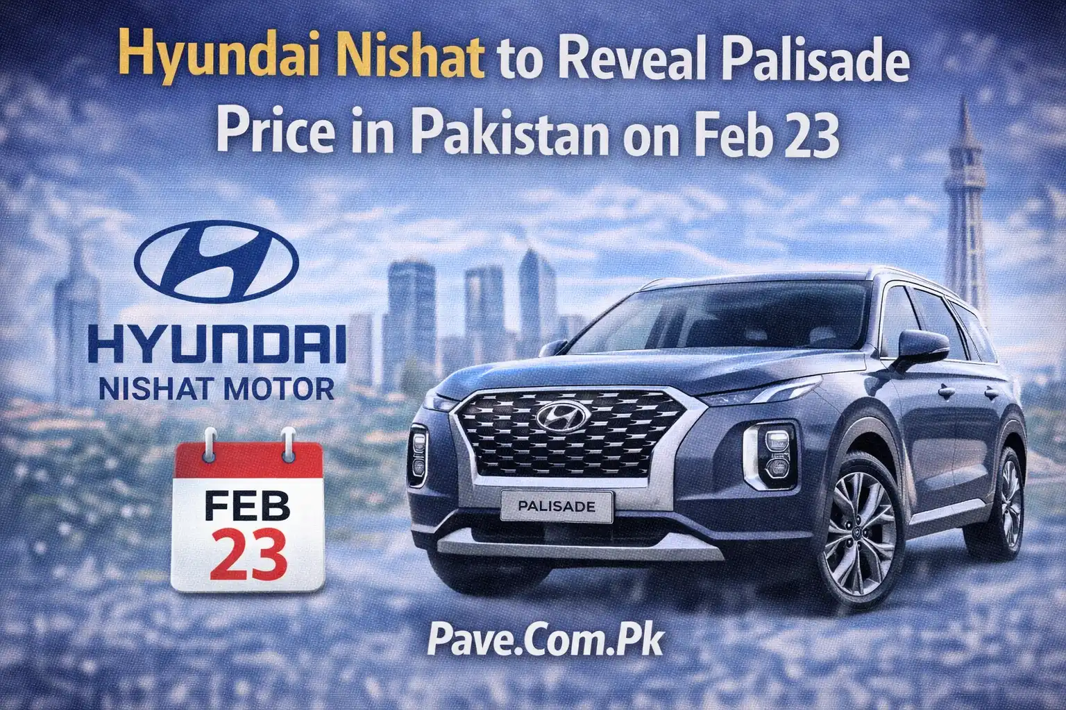 Hyundai Nishat to Reveal Palisade Price in Pakistan on Feb 23