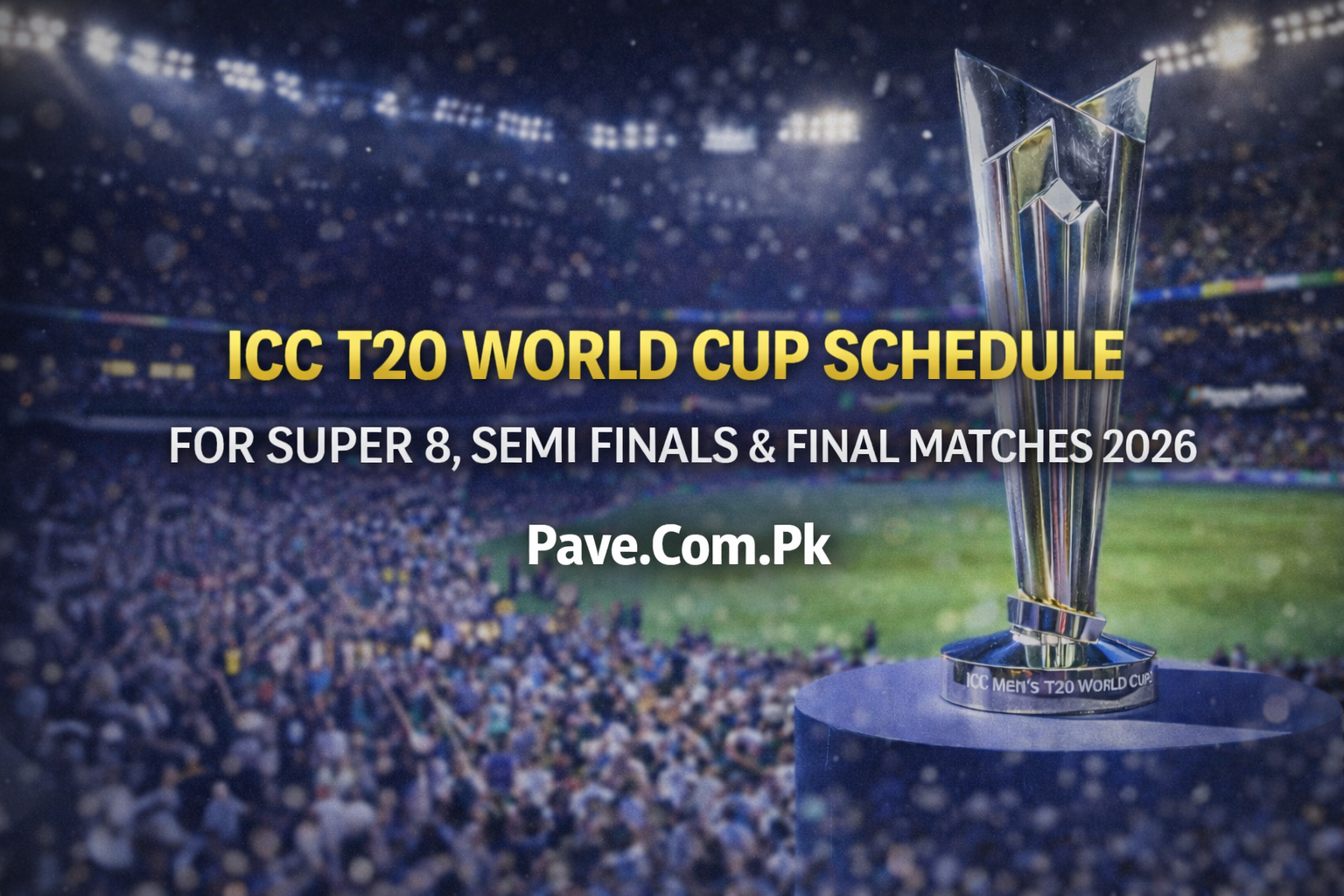 ICC T20 World Cup Schedule For Super 8 Semi Finals Final Matches 2026