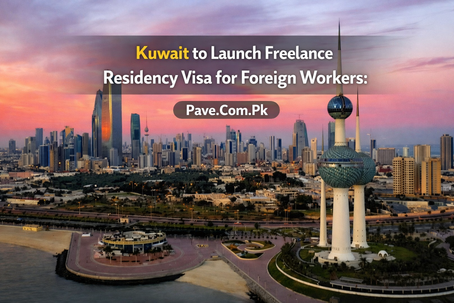 Kuwait to Launch Freelance Residency Visa for Foreign Workers Key Details Announced