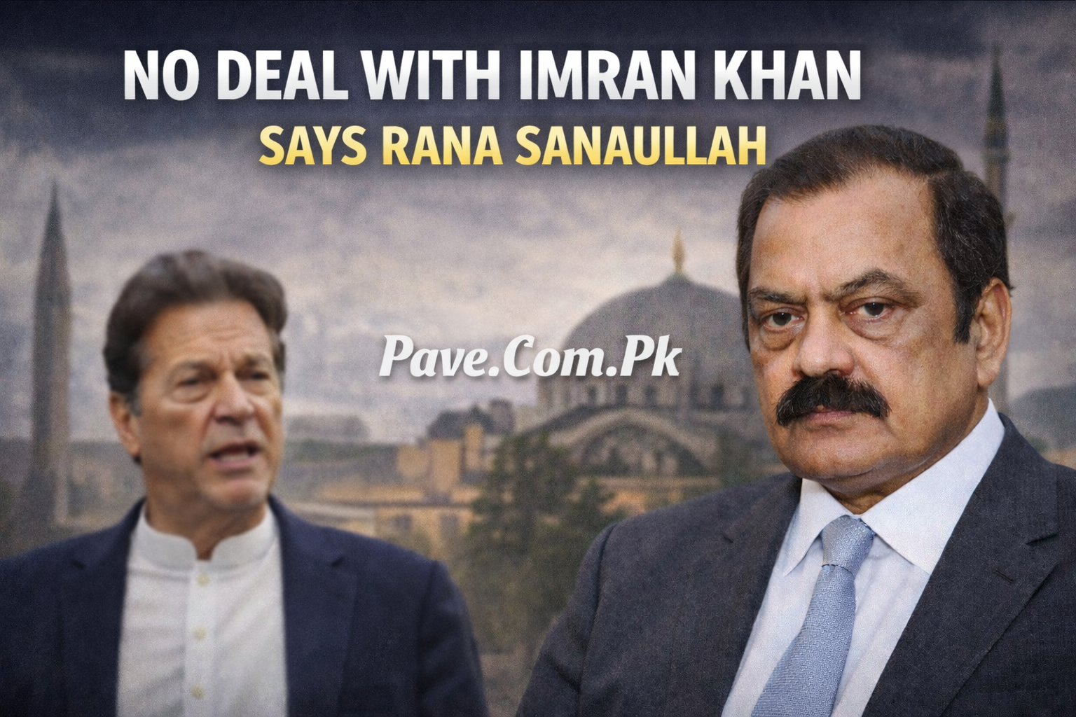 No Deal With Imran Khan Says Rana Sanaullah – Latest Pakistan Political Update