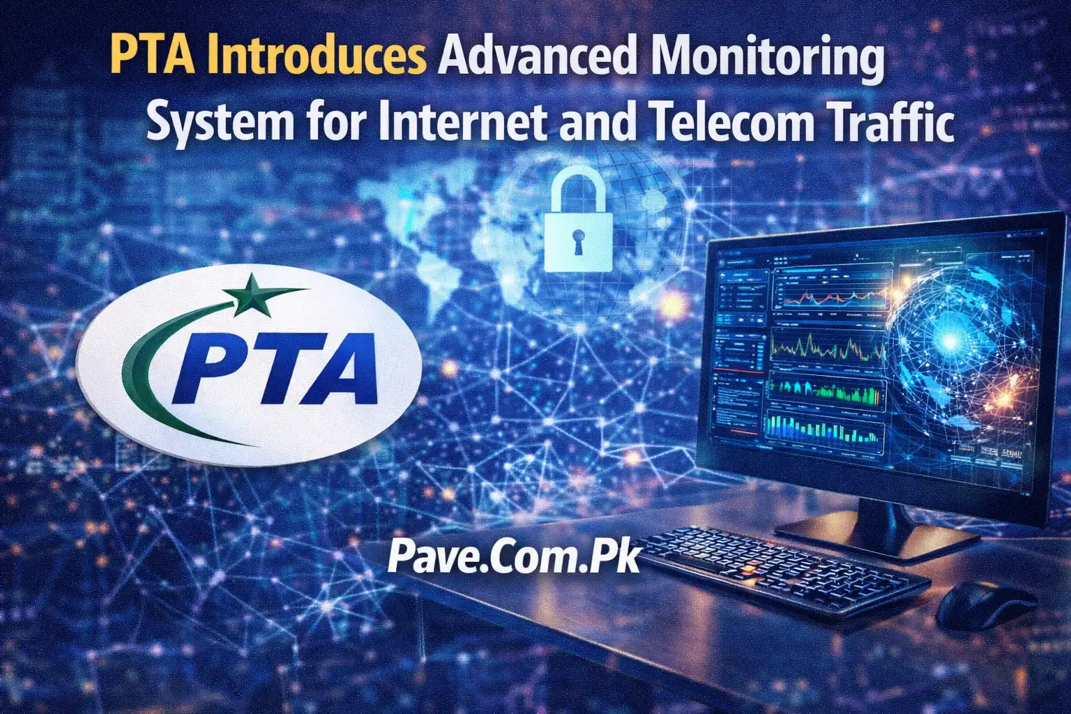 PTA Introduces Advanced Monitoring System for Internet and Telecom Traffic 1 PTA Introduces Advanced Monitoring System for Internet and Telecom Traffic