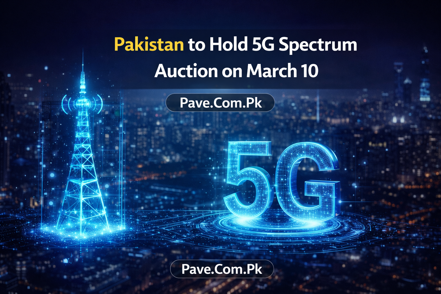 Pakistan to Hold 5G Spectrum Auction on March 10 Telecom Sector Braces for Major Upgrade