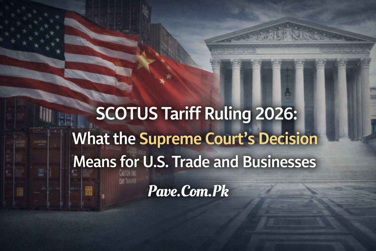 SCOTUS Tariff Ruling 2026 What the Supreme Courts Decision Means for U.S. Trade and Businesses