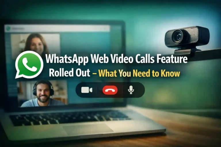 WhatsApp Web Video Calls Feature Rolled Out – What You Need to Know