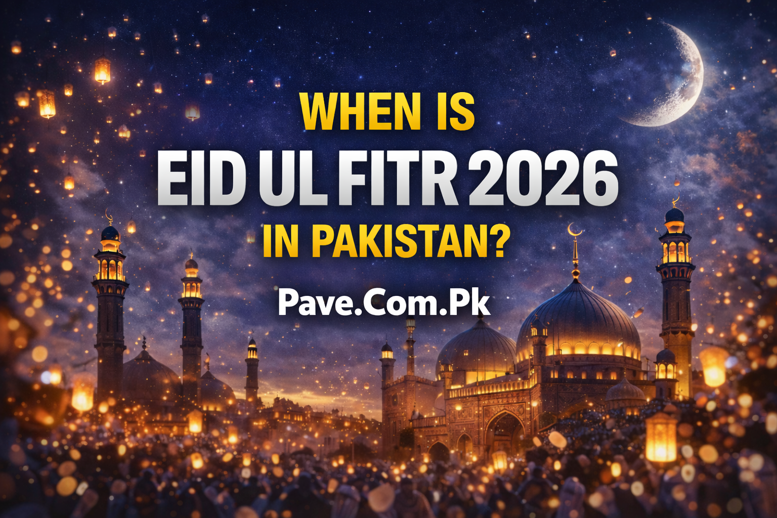 When Is Eid ul Fitr 2026 In Pakistan | Govt Announced Public Holidays in March 2026 1 When Is Eid ul Fitr 2026 In Pakistan Govt Announced Public Holidays in March 2026