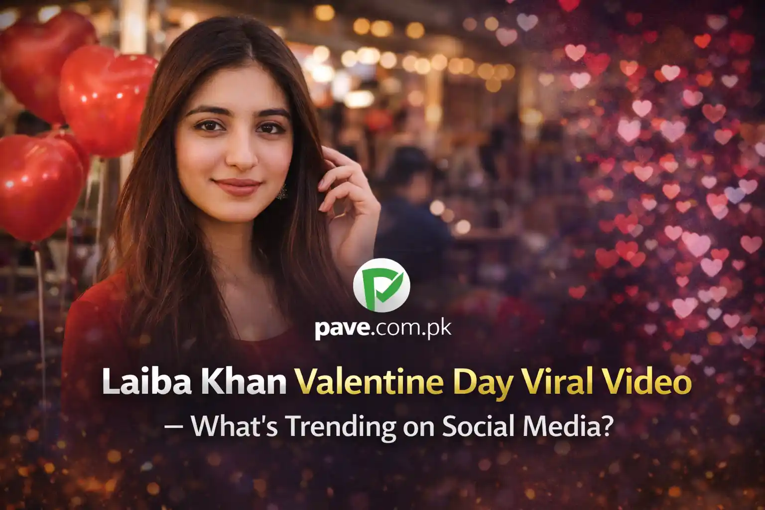 Laiba Khan Valentine Day Viral Video – What’s Trending on Social Media?