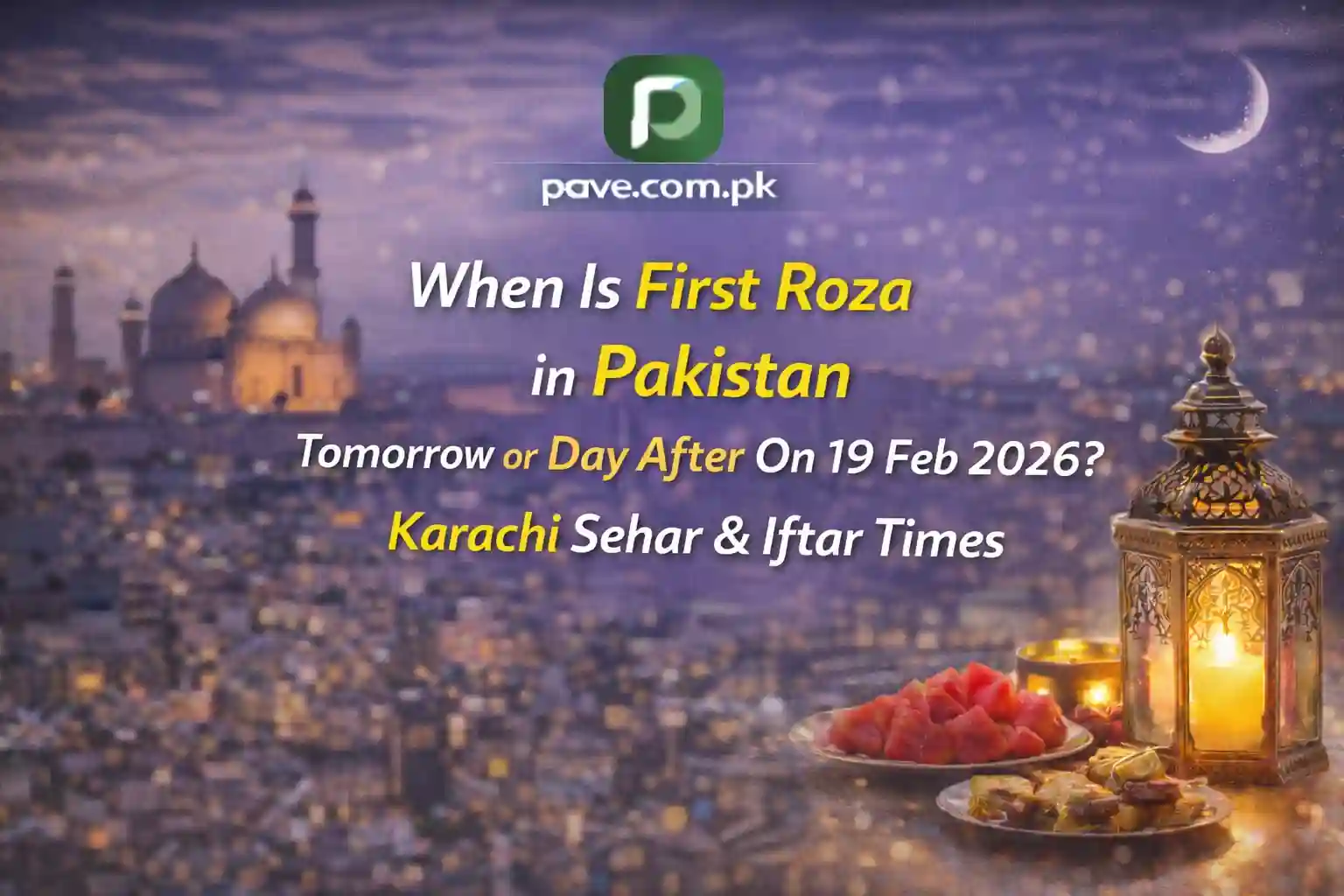 When Is First Roza in Pakistan Tomorrow or Day After On 19 Feb 2026? Karachi Sehar & Iftar Times