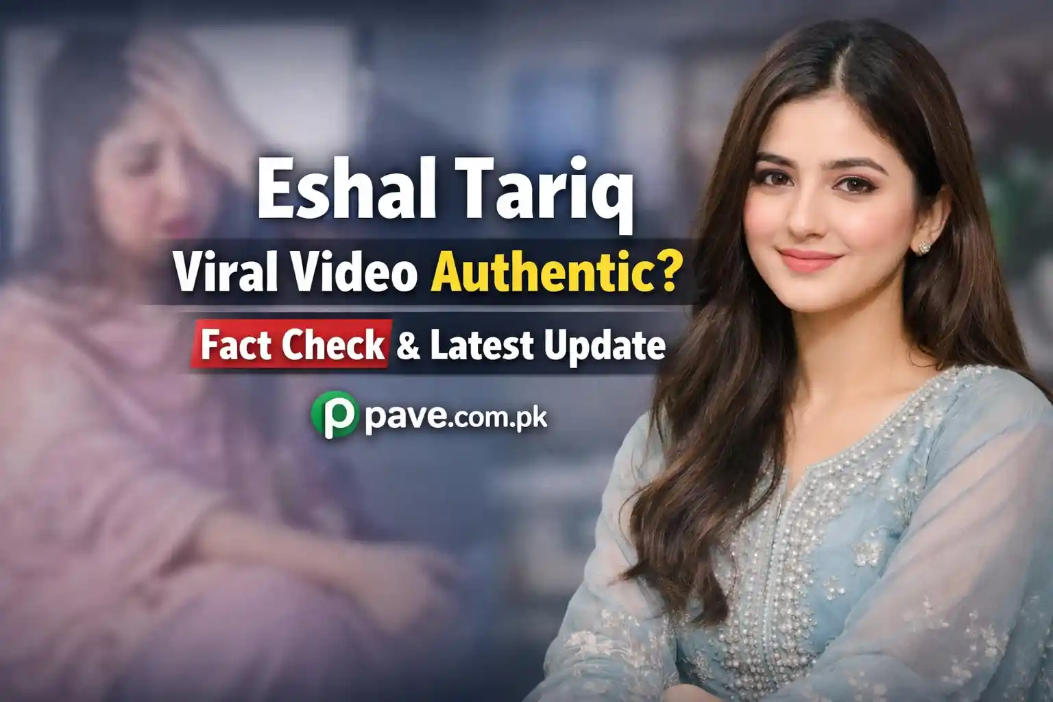 Eshal Tariq Viral Video Authentic? Fact Check & Latest Update
