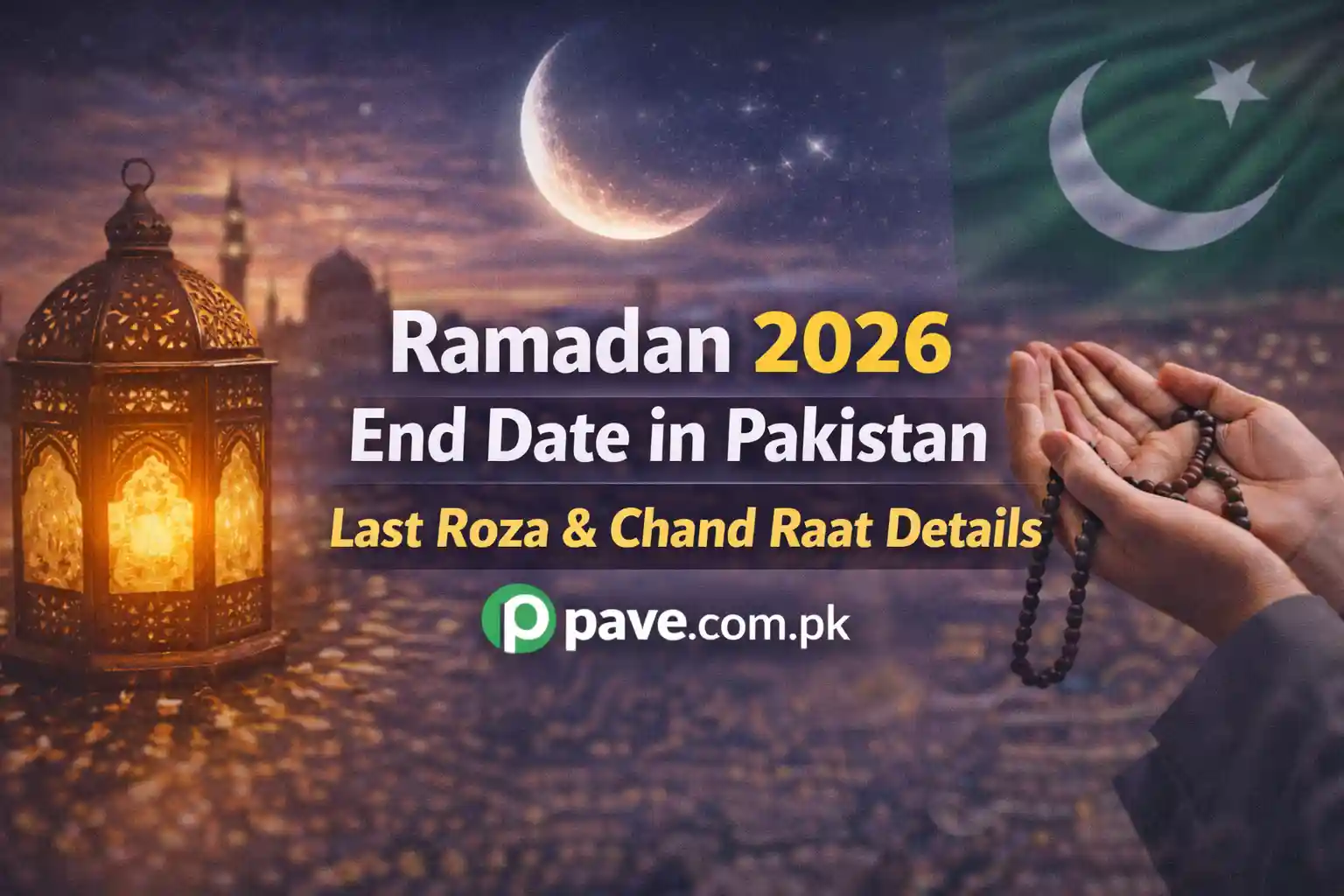Ramadan 2026 End Date in Pakistan – Last Roza & Chand Raat Details 1 Ramadan 2026 End Date in Pakistan – Last Roza & Chand Raat Details