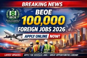 BEOE Announces Over 100,000 Foreign Jobs Available For Pakistani Nationals – How to Apply for Overseas Jobs 2 BEOE 100,000 Foreign Jobs 2026 Apply Online